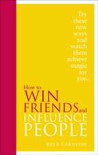 Carnegie, D: How to Win Friends and Influence People