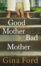 Good Mother, Bad Mother