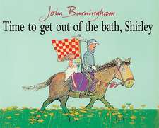 Time to Get Out of Bath, Shirley: Dang Him!