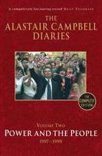 The Alastair Campbell Diaries, Volume Two: Power and the People, 1997-1999, the Complete Edition