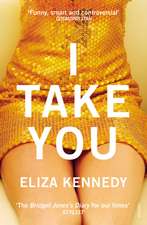 Kennedy, E: I Take You