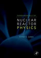 Fundamentals of Nuclear Reactor Physics