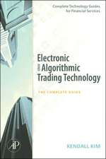 Electronic and Algorithmic Trading Technology: The Complete Guide