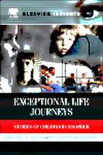 Exceptional Life Journeys: Stories of Childhood Disorder