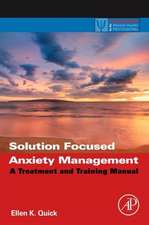 Solution Focused Anxiety Management: A Treatment and Training Manual