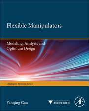 Flexible Manipulators: Modeling, Analysis and Optimum Design