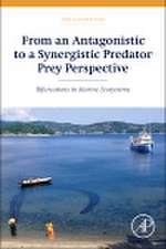 From an Antagonistic to a Synergistic Predator Prey Perspective: Bifurcations in Marine Ecosystem