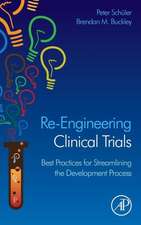 Re-Engineering Clinical Trials: Best Practices for Streamlining the Development Process