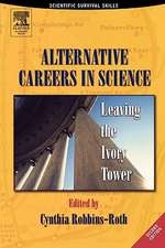 Alternative Careers in Science: Leaving the Ivory Tower