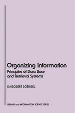 Organizing Information: Principles of Data Base and Retrieval Systems