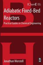 Adiabatic Fixed-Bed Reactors: Practical Guides in Chemical Engineering