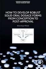 How to Develop Robust Solid Oral Dosage Forms