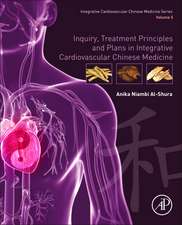 Inquiry, Treatment Principles, and Plans in Integrative Cardiovascular Chinese Medicine: Volume 5