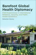 Barefoot Global Health Diplomacy: Field Experiences in International Relations, Security, and Epidemics