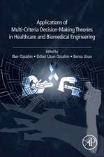 Applications of Multi-Criteria Decision-Making Theories in Healthcare and Biomedical Engineering