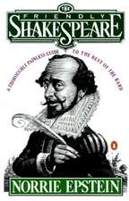 The Friendly Shakespeare: A Thoroughly Painless Guide to the Best of the Bard