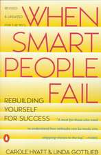 When Smart People Fail: Rebuilding Yourself for Success; Revised Edition