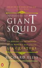 The Search for the Giant Squid: The Biology and Mythology of the World's Most Elusive Sea Creature