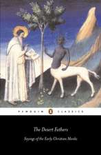 The Desert Fathers: Sayings of the Early Christian Monks