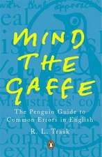 Mind the Gaffe: The Penguin Guide to Common Errors in English