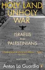 Holy Land, Unholy War: Israelis and Palestinians