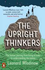 The Upright Thinkers: The Human Journey from Living in Trees to Understanding the Cosmos