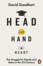 Head Hand Heart: The Struggle for Dignity and Status in the 21st Century