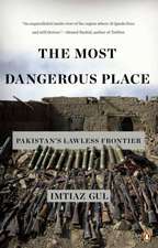 The Most Dangerous Place: Pakistan's Lawless Frontier