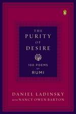 The Purity of Desire: 100 Poems of Rumi