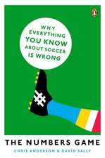 The Numbers Game: Why Everything You Know about Soccer Is Wrong