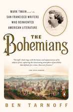 The Bohemians: Mark Twain and the San Francisco Writers Who Reinvented American Literature