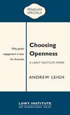 Choosing Openness: A Lowy Institute Paper: Penguin Special: Why Global Engagement Is Best for Australia