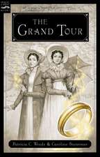 The Grand Tour: Being a Revelation of Matters of High Confidentiality and Greatest Importance, Including Extracts from the Intimate Diary of a Noblewoman and the Sworn Testimony of a Lady of Quality