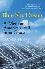 Blue Sky Dream: A Memoir of AMERICAN (AMERI)ca's Fall from Grace