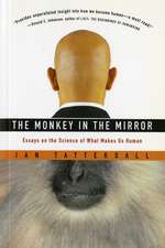 The Monkey In The Mirror: Essays on the Science of What Makes Us Human