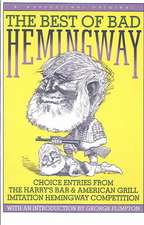 Best Of Bad Hemingway: Vol 1: Choice Entries from the Harry's Bar & American Grill Imitation Hemingway Competition