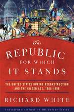 The Republic for Which It Stands: The United States during Reconstruction and the Gilded Age, 1865-1896