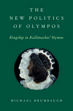 The New Politics of Olympos: Kingship in Kallimachos' Hymns