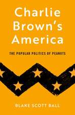 Charlie Brown's America: The Popular Politics of Peanuts