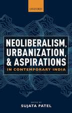 Neoliberalism, Urbanization and Aspirations in Contemporary India