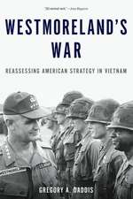 Westmoreland's War: Reassessing American Strategy in Vietnam