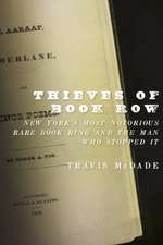 Thieves of Book Row: New York's Most Notorious Rare Book Ring and the Man Who Stopped It