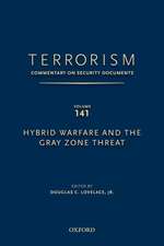 TERRORISM: COMMENTARY ON SECURITY DOCUMENTS VOLUME 141: Hybrid Warfare and the Gray Zone Threat