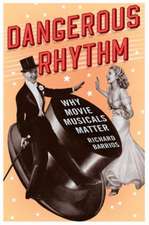 Dangerous Rhythm: Why Movie Musicals Matter