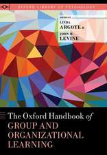 The Oxford Handbook of Group and Organizational Learning