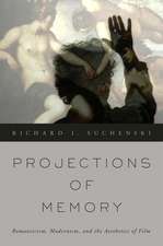 Projections of Memory: Romanticism, Modernism, and the Aesthetics of Film