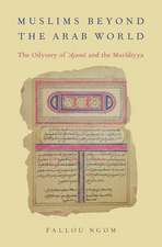 Muslims beyond the Arab World: The Odyssey of Ajami and the Muridiyya