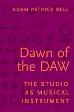 Dawn of the DAW: The Studio as Musical Instrument