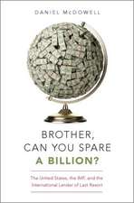 Brother, Can You Spare a Billion?: The United States, the IMF, and the International Lender of Last Resort