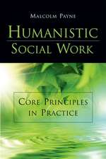 Humanistic Social Work: Core Principles in Practice